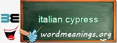 WordMeaning blackboard for italian cypress